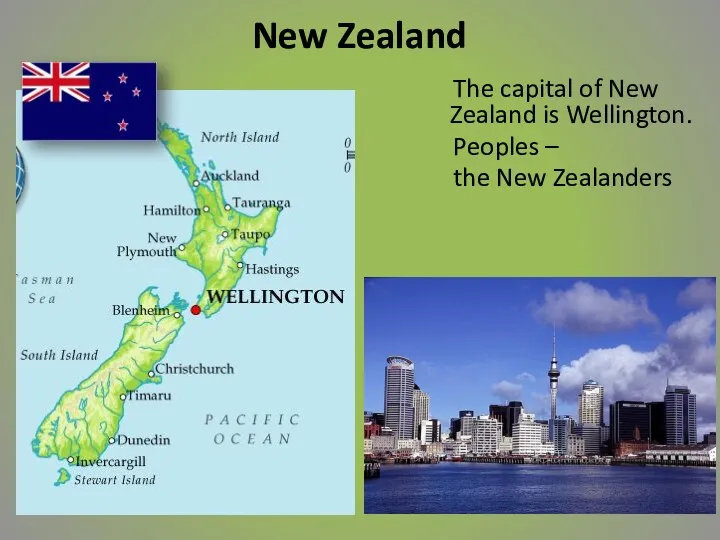 New Zealand The capital of New Zealand is Wellington. Peoples – the New Zealanders