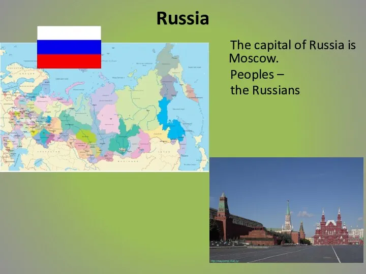 Russia The capital of Russia is Moscow. Peoples – the Russians