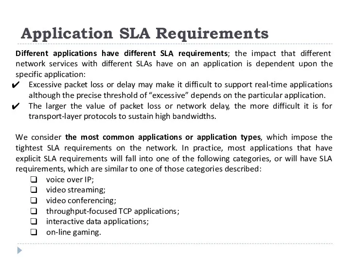 Application SLA Requirements Different applications have different SLA requirements; the