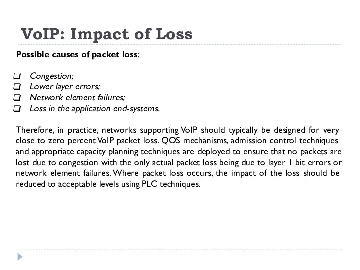 VoIP: Impact of Loss Possible causes of packet loss: Congestion;