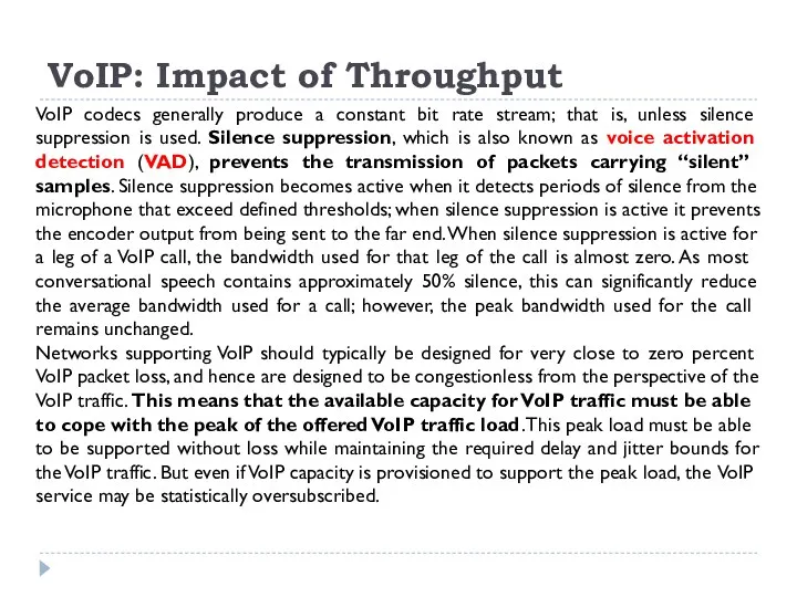 VoIP: Impact of Throughput VoIP codecs generally produce a constant