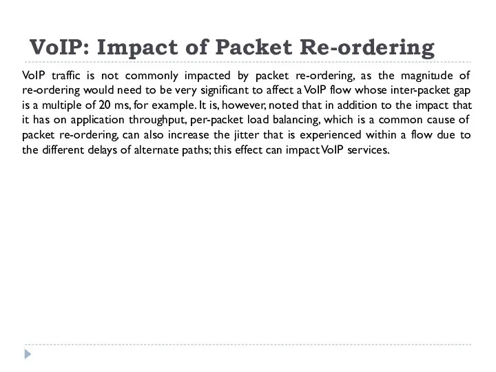 VoIP: Impact of Packet Re-ordering VoIP traffic is not commonly