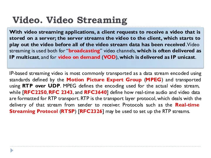 Video. Video Streaming IP-based streaming video is most commonly transported