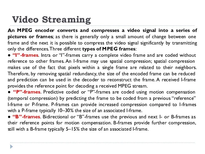 Video Streaming An MPEG encoder converts and compresses a video