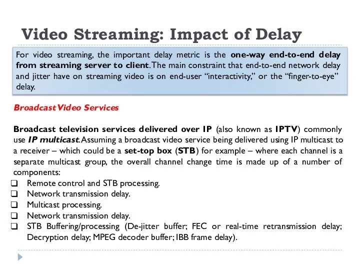 Video Streaming: Impact of Delay For video streaming, the important