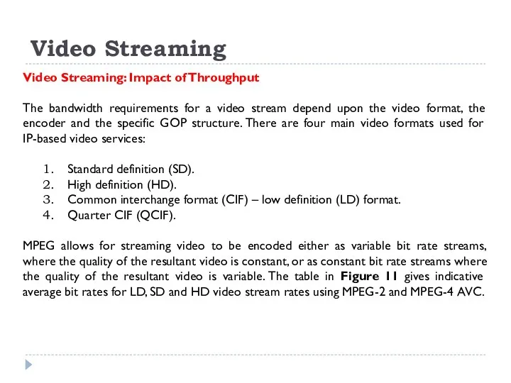 Video Streaming Video Streaming: Impact of Throughput The bandwidth requirements
