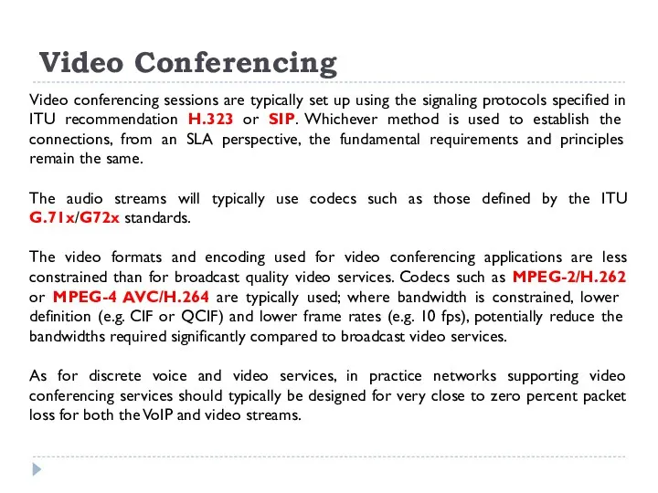 Video Conferencing Video conferencing sessions are typically set up using