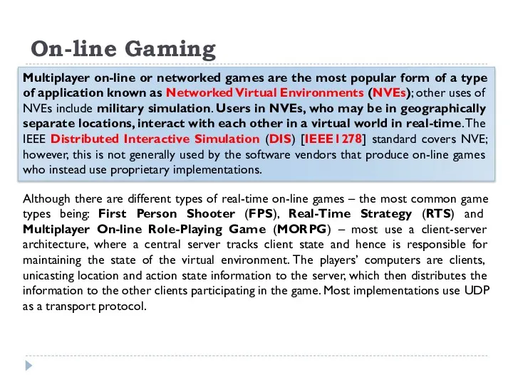 On-line Gaming Multiplayer on-line or networked games are the most