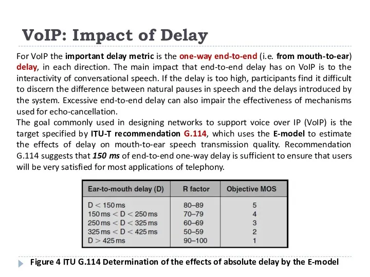 VoIP: Impact of Delay For VoIP the important delay metric