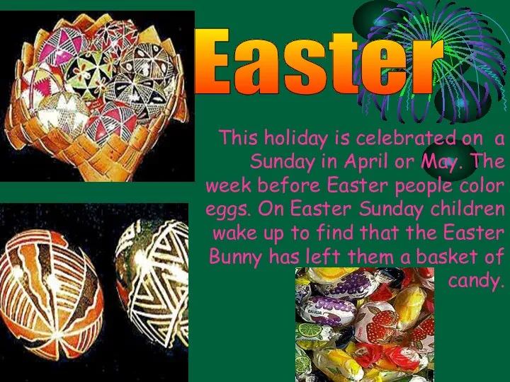 Easter This holiday is celebrated on a Sunday in April