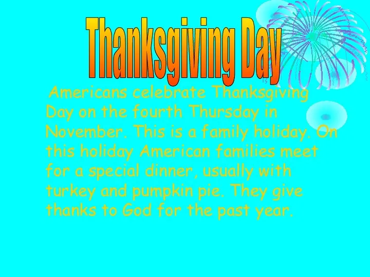 Americans celebrate Thanksgiving Day on the fourth Thursday in November.