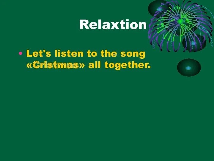 Relaxtion Let's listen to the song «Cristmas» all together.