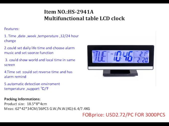 Item NO.:HS-2941A Multifunctional table LCD clock Packing Informations: Product size: