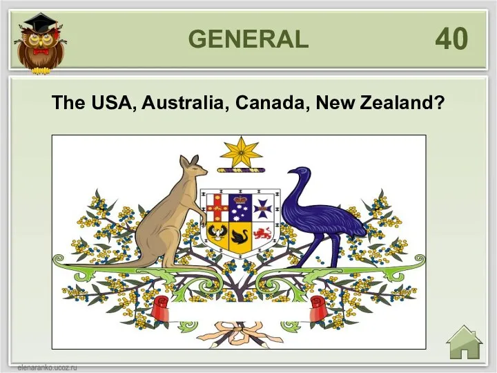 GENERAL 40 The USA, Australia, Canada, New Zealand?