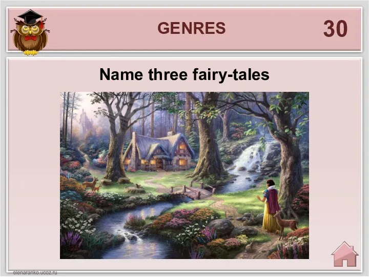 30 Name three fairy-tales GENRES