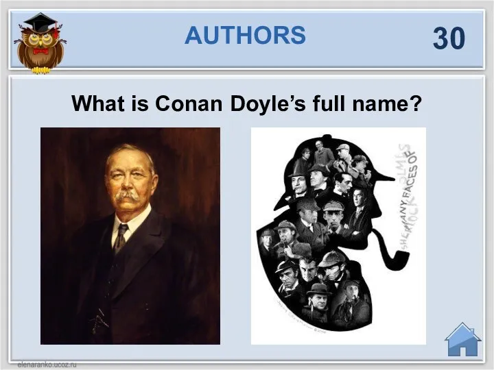 What is Conan Doyle’s full name? AUTHORS 30