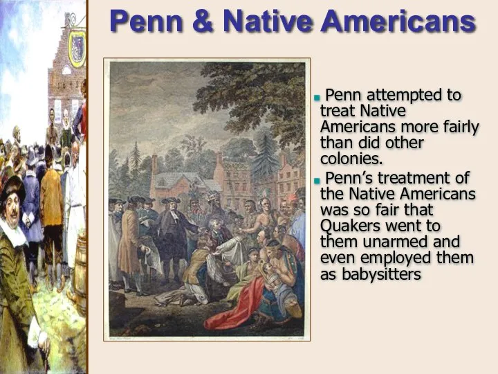 Penn & Native Americans Penn attempted to treat Native Americans