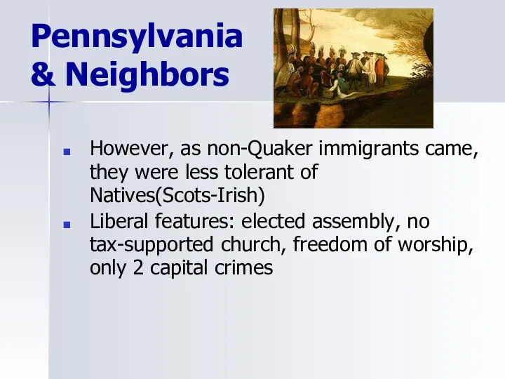 Pennsylvania & Neighbors However, as non-Quaker immigrants came, they were less tolerant of