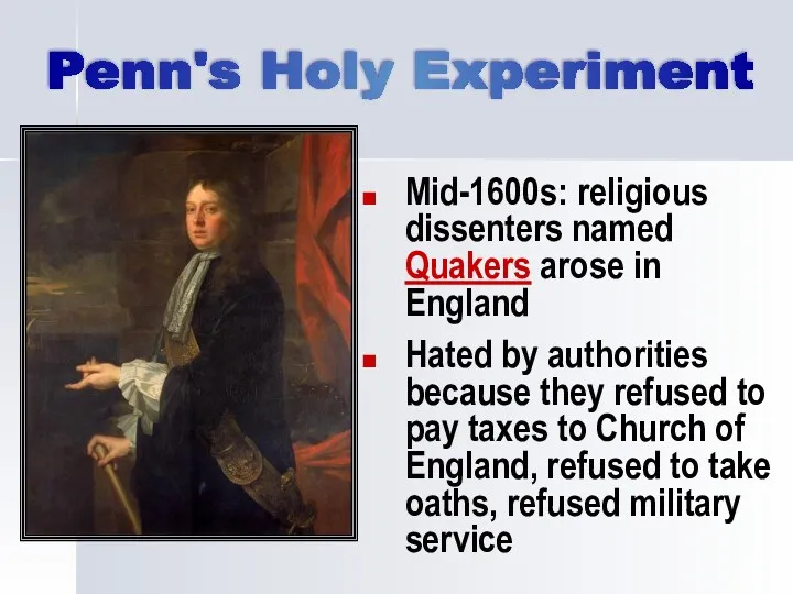 Mid-1600s: religious dissenters named Quakers arose in England Hated by authorities because they