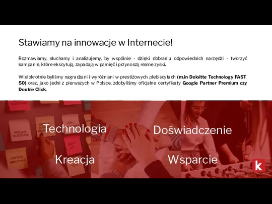 Doświadczenie Technologia Wsparcie Stawiamy na innowacje w Internecie! Rozmawiamy, słuchamy