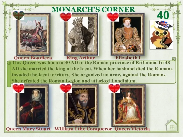 40 MONARCH’S CORNER King Arthur Elizabeth I Queen Victoria William