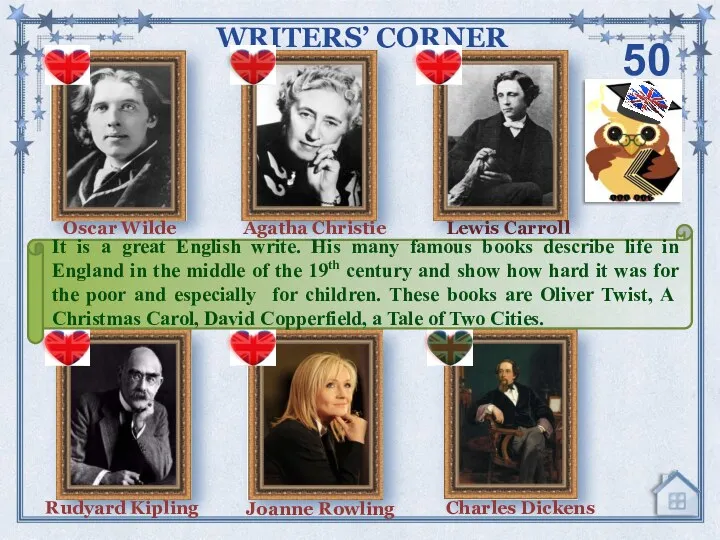 50 WRITERS’ CORNER Agatha Christie Lewis Carroll Charles Dickens Joanne Rowling Oscar Wilde Rudyard Kipling