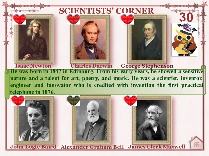 30 SCIENTISTS’ CORNER Charles Darwin James Clerk Maxwell Alexander Graham