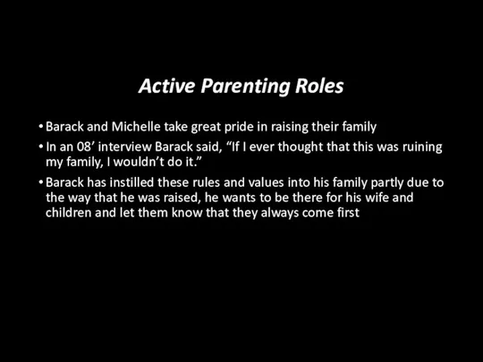 Active Parenting Roles Barack and Michelle take great pride in raising their family