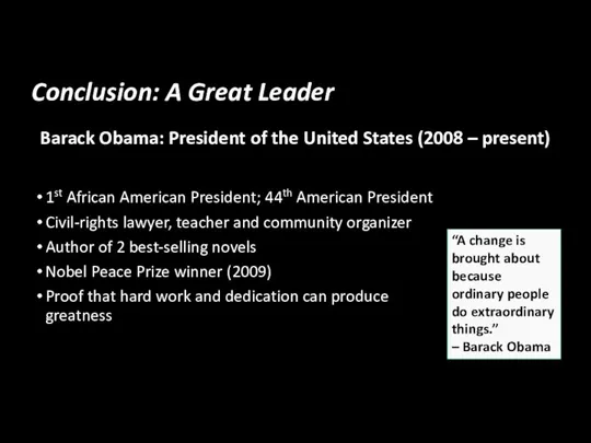 Conclusion: A Great Leader 1st African American President; 44th American President Civil-rights lawyer,