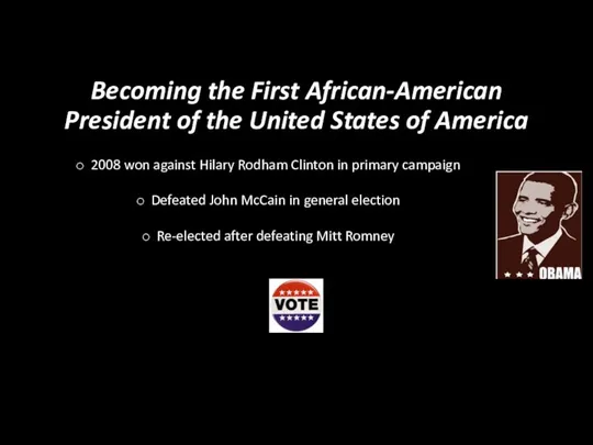 Becoming the First African-American President of the United States of America 2008 won
