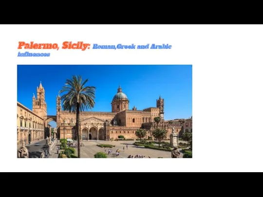 Palermo, Sicily: Roman,Greek and Arabic influences