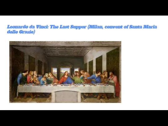 Leonardo da Vinci: The Last Supper (Milan, convent of Santa Maria delle Grazie)