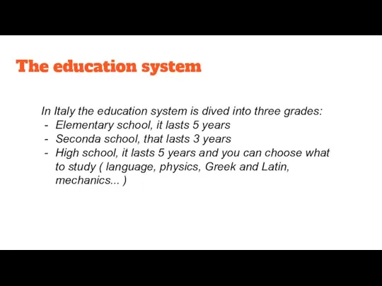 The education system In Italy the education system is dived