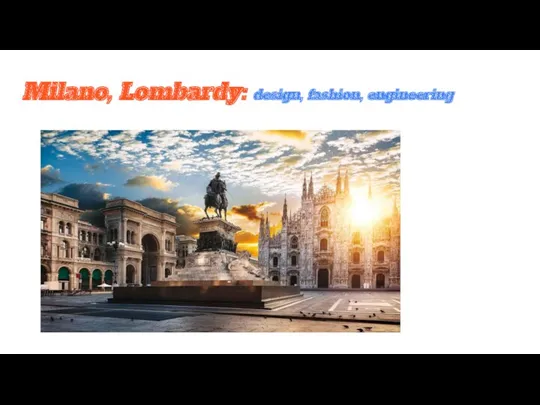 Milano, Lombardy: design, fashion, engineering