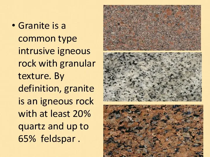 Granite is a common type intrusive igneous rock with granular