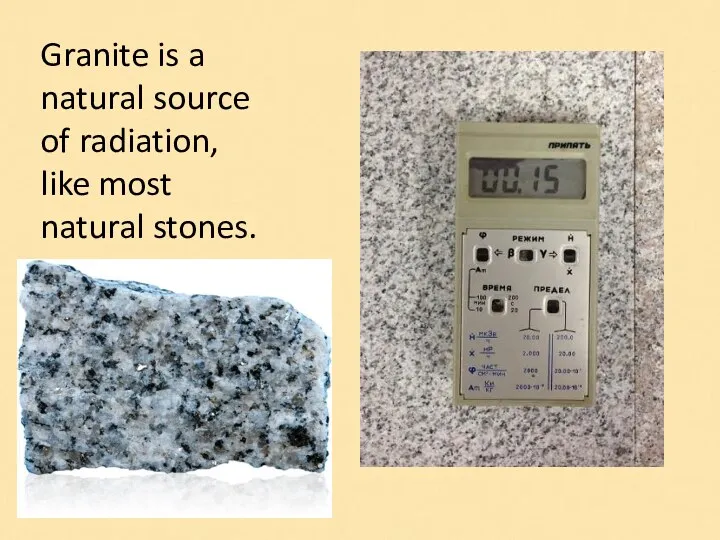 Granite is a natural source of radiation, like most natural stones.