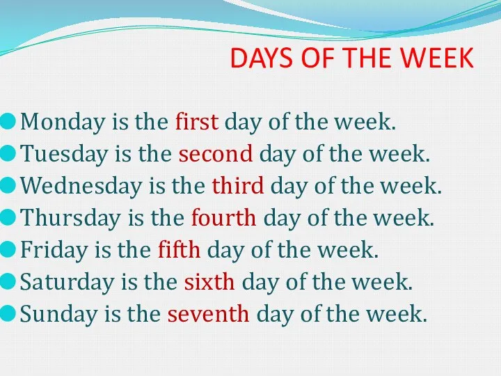 DAYS OF THE WEEK Monday is the first day of