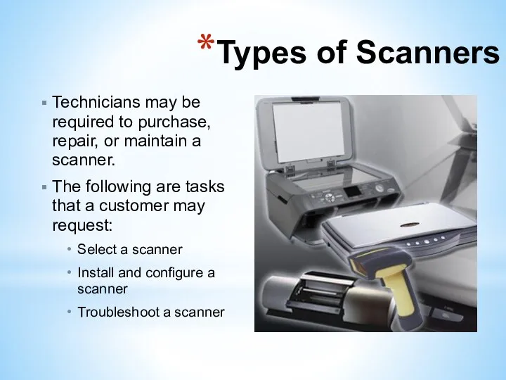 Types of Scanners Technicians may be required to purchase, repair,