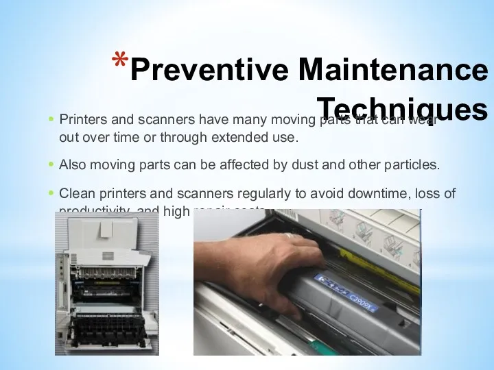 Preventive Maintenance Techniques Printers and scanners have many moving parts