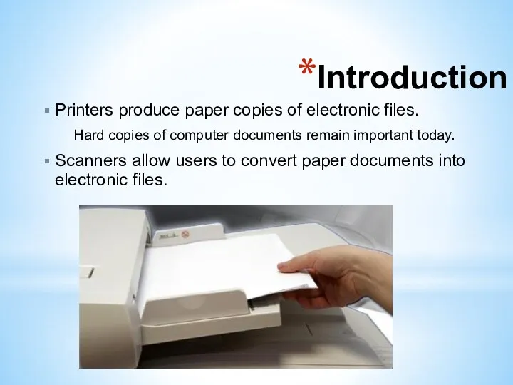 Introduction Printers produce paper copies of electronic files. Hard copies