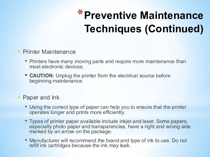 Preventive Maintenance Techniques (Continued) Printer Maintenance Printers have many moving