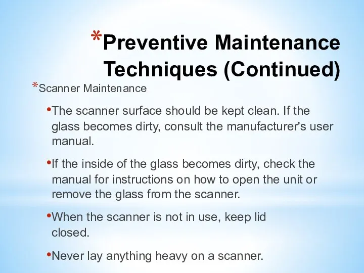 Preventive Maintenance Techniques (Continued) Scanner Maintenance The scanner surface should