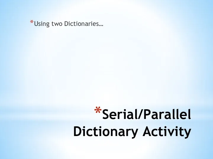 Serial/Parallel Dictionary Activity Using two Dictionaries…