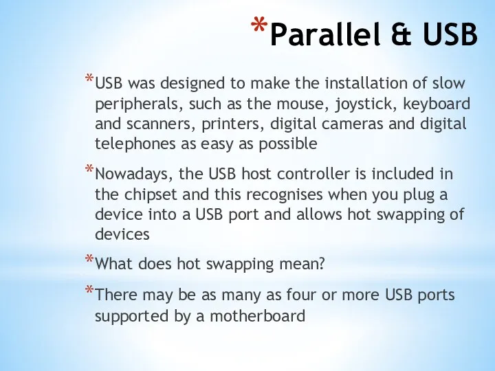 Parallel & USB USB was designed to make the installation