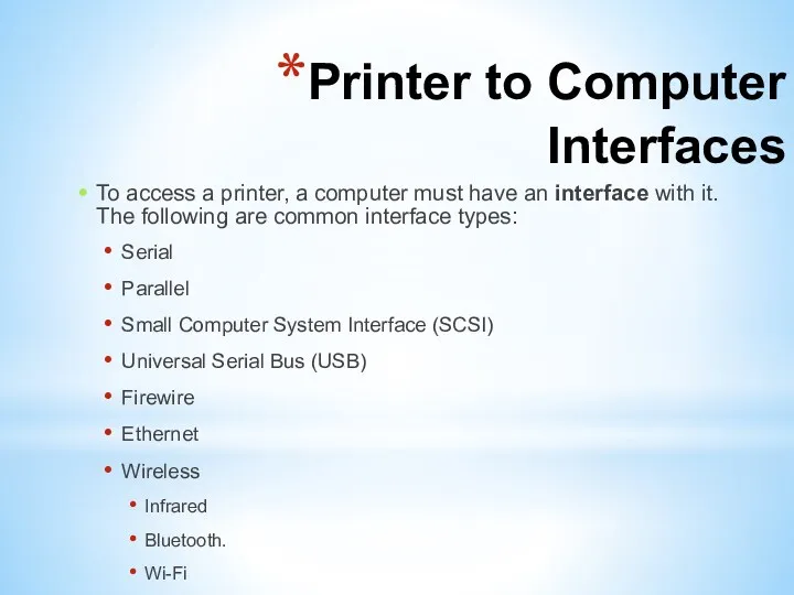 Printer to Computer Interfaces To access a printer, a computer