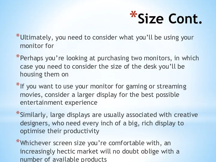 Size Cont. Ultimately, you need to consider what you’ll be