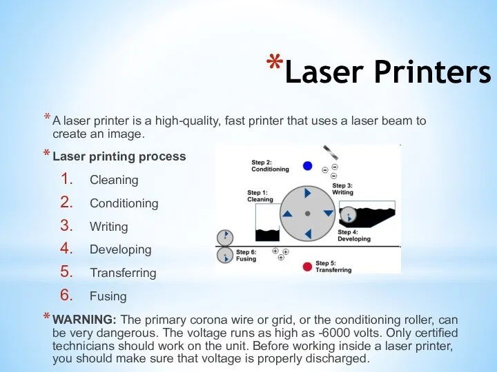 Laser Printers A laser printer is a high-quality, fast printer