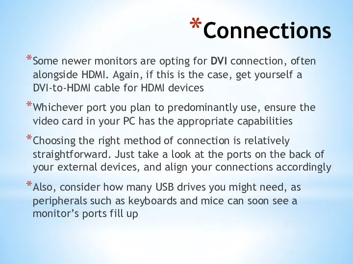 Connections Some newer monitors are opting for DVI connection, often