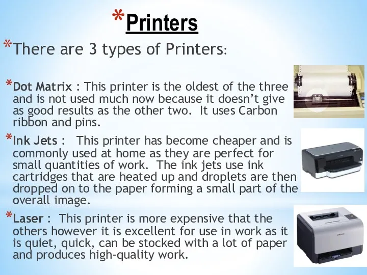 Printers There are 3 types of Printers: Dot Matrix :