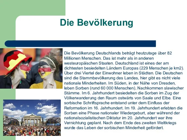 Die Bevölkerung Die Bevölkerung Deutschlands beträgt heutzutage über 82 Millionen